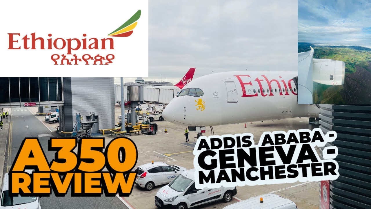Flight Review: Ethiopian Airlines A350 | Addis Ababa - Manchester (via Geneva) | Economy Class