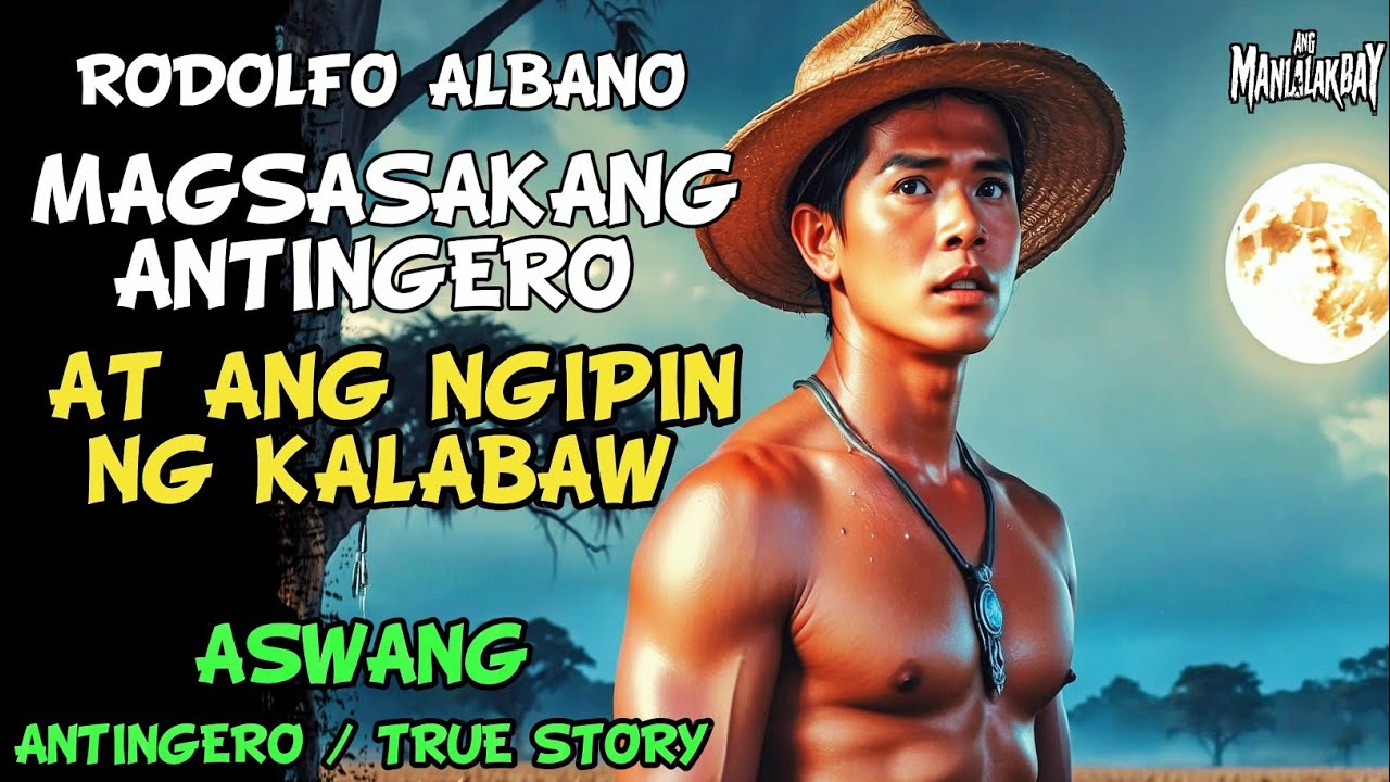 RODOLFO ALBANO MAGSASAKANG ANTINGERO AT ANG NGIPIN NG KALABAW l Kwentong Aswang l True Horror Story