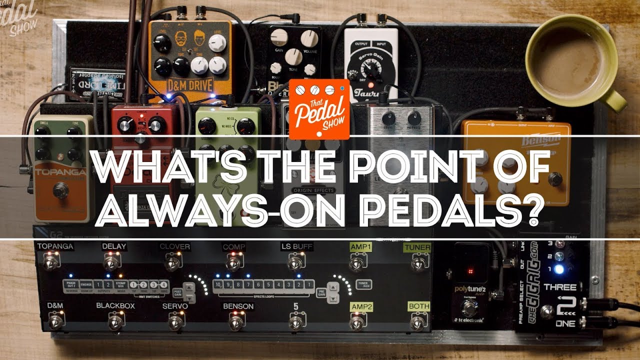 What's The Point Of Always-On Pedals? - That Pedal Show