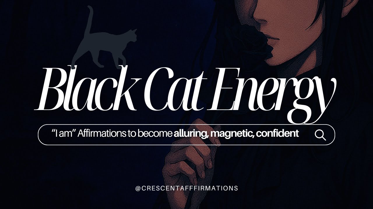 Black Cat Energy Affirmations | Feminine Power, Effortlessly Alluring, Grace & Mystery