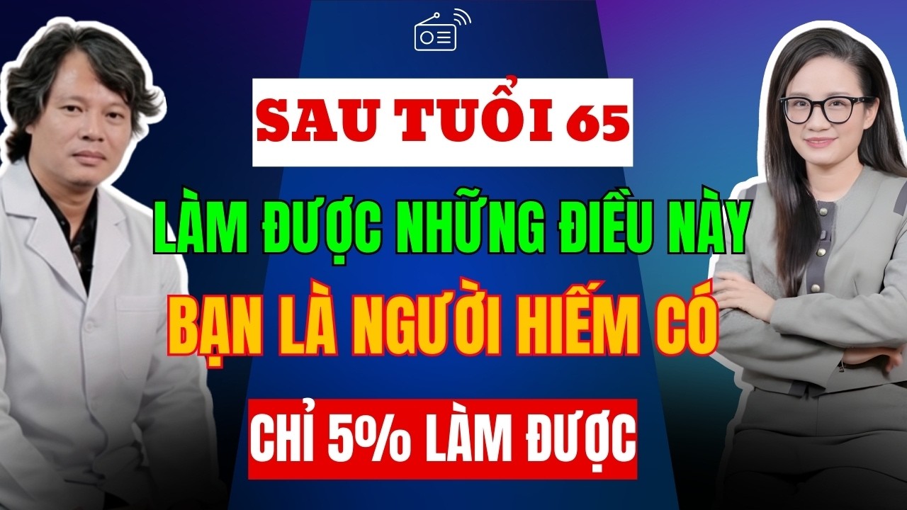 Trên 65 Tuổi Mà Vẫn Làm Được Những Điều Này – Bạn Thật Sự Hiếm Có!