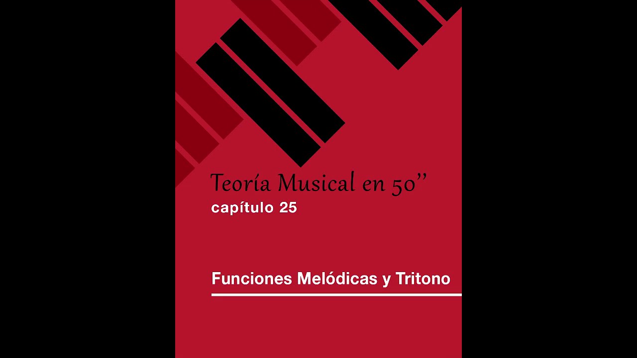 25 - Funciones Mel&oacute;dicas y Tritono. Teor&iacute;a Musical en 50 segundos
