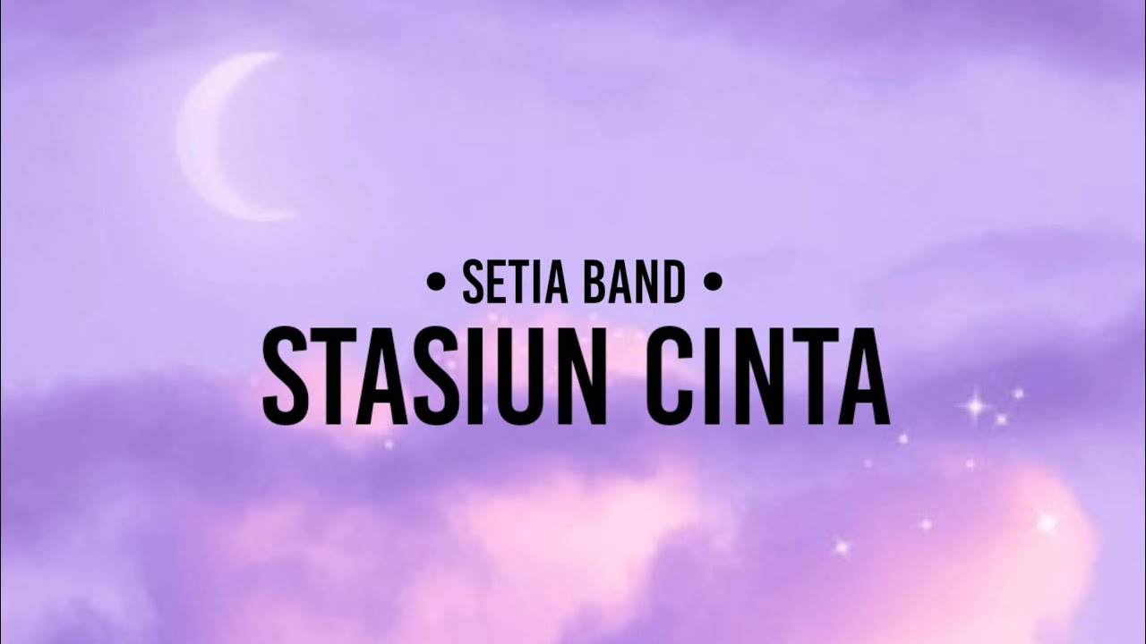 Setia Band - Stasiun Cinta (lirik)