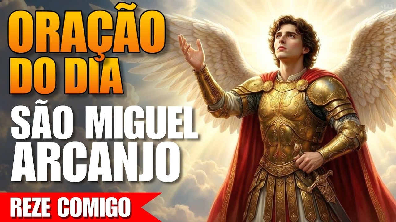 Oração de Hoje a São Miguel Arcanjo - Reze Comigo!