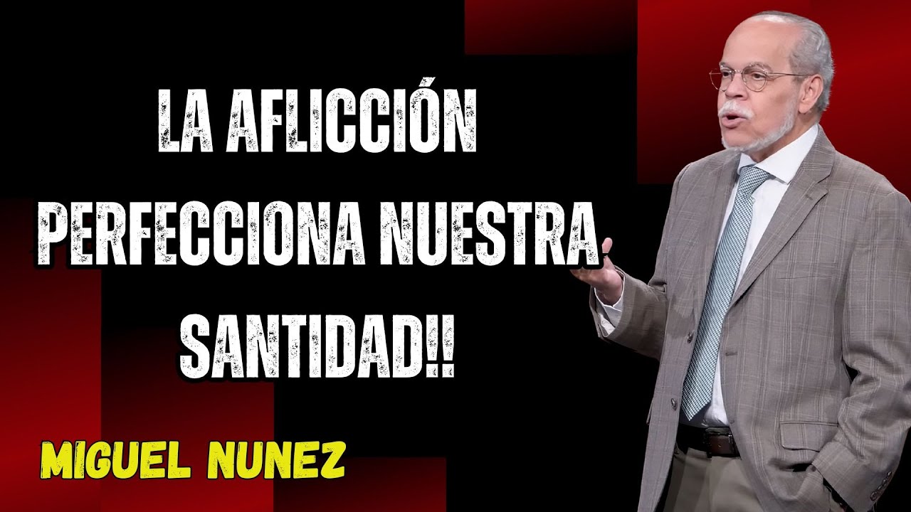 Miguel Núñez 2026 - La Aflicción Perfecciona Nuestra Santidad!!