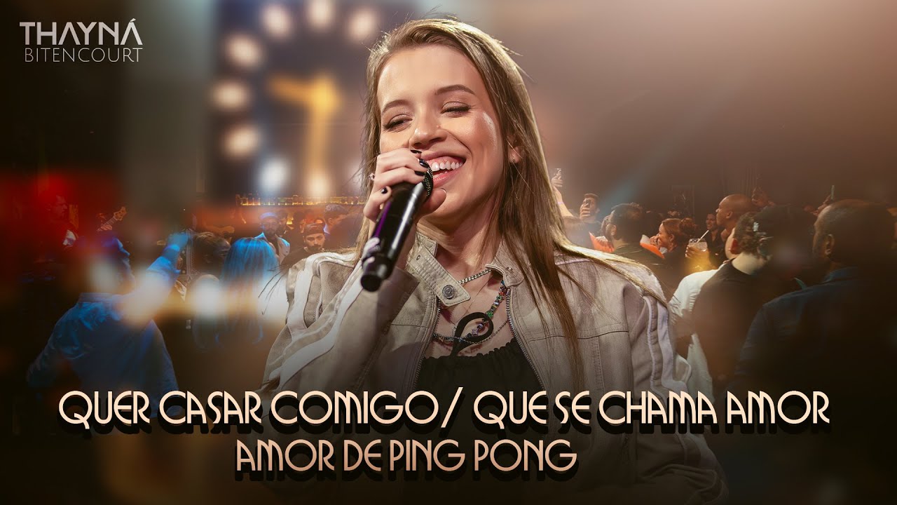 Quer Casar Comigo / Que Se Chama Amor / Amor de  Ping Pong - Thayna Bitencourt #DVDThaynáBitencourt