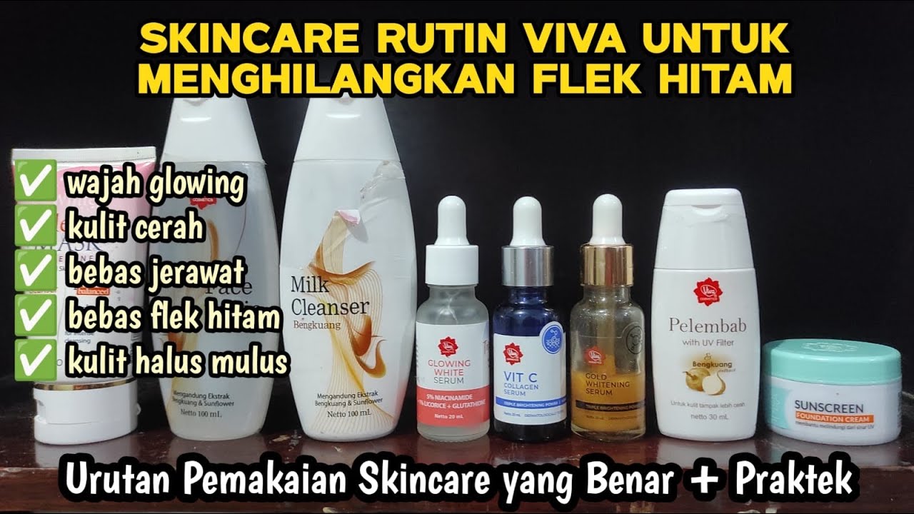 SKINCARE RUTIN VIVA UNTUK MENGHILANGKAN FLEK HITAM + URUTAN PEMAKAIAN SKINCARE VIVA YANG BENAR