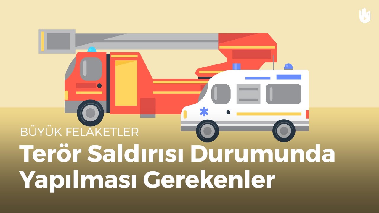 Büyük felaketler - Terör saldırısı durumunda yapılması gerekenler