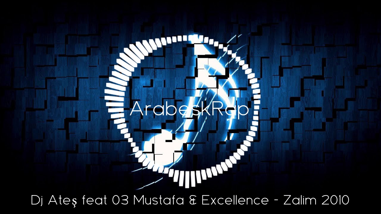 Dj Ateş feat 03 Mustafa & Excellence - Zalim 2010
