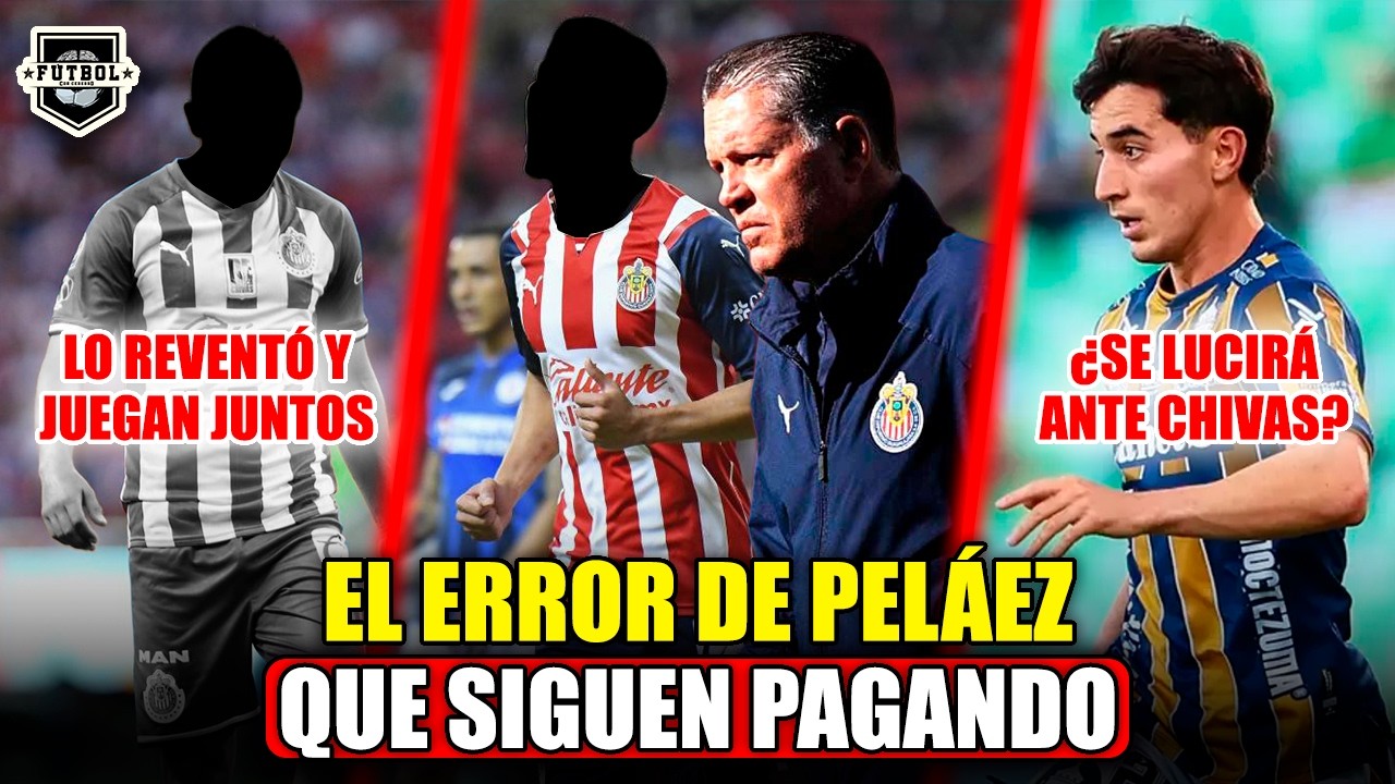 🔥 ¡PELÁEZ LA REGÓ EN CHIVAS Y OTROS TAMBIÉN CAEN! | ¿SE LUCEN VS CHIVAS? | ¡A BUSCARLE LEJOS DE MX!
