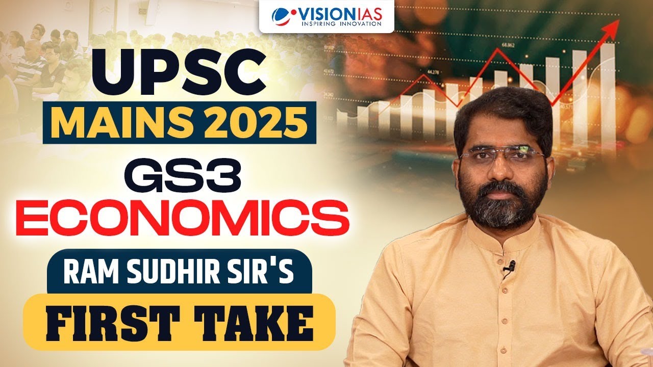 UPSC Mains 2025 GS3 Economics | Ram Sudhir Sir’s First Take