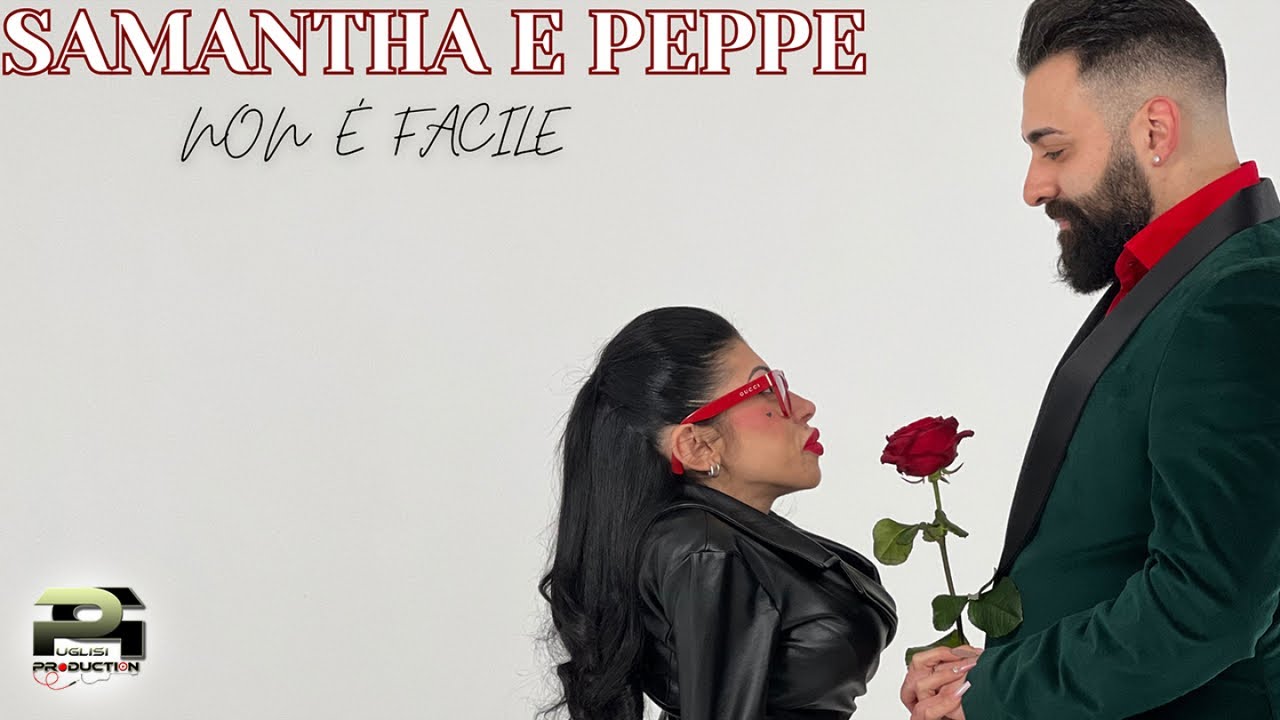 Samantha e Peppe - Non E' Facile (Video Ufficiale 2024)