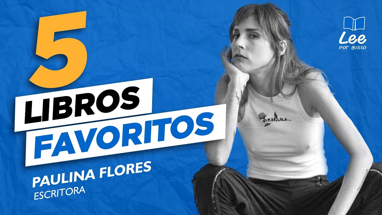 Los cinco libros favoritos de Paulina Flores