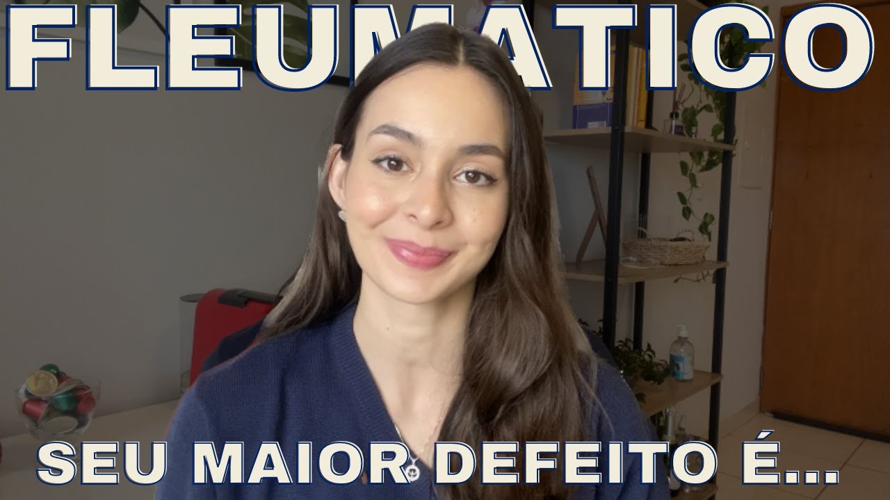 4 TEMPERAMENTOS: PONTOS FRACOS DOS FLEUMÁTICOS