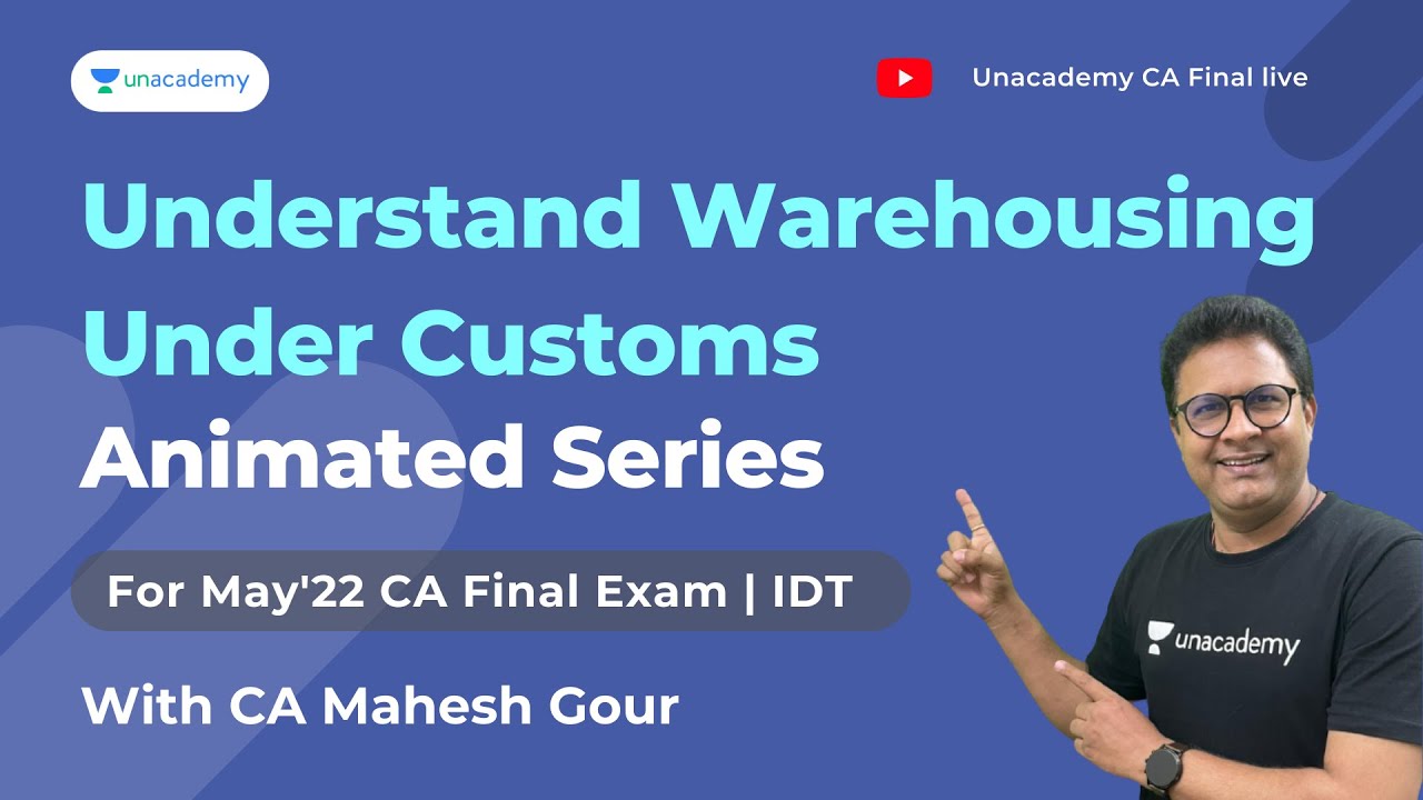 Quick Revision on Warehousing under Customs | Animated Series | CA Mahesh Gour | Unacademy CA Final