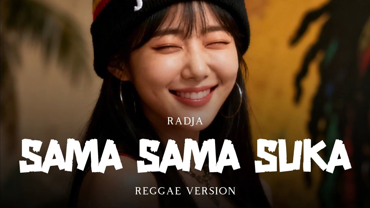 Sama Sama Suka - Radja | Reggae Version