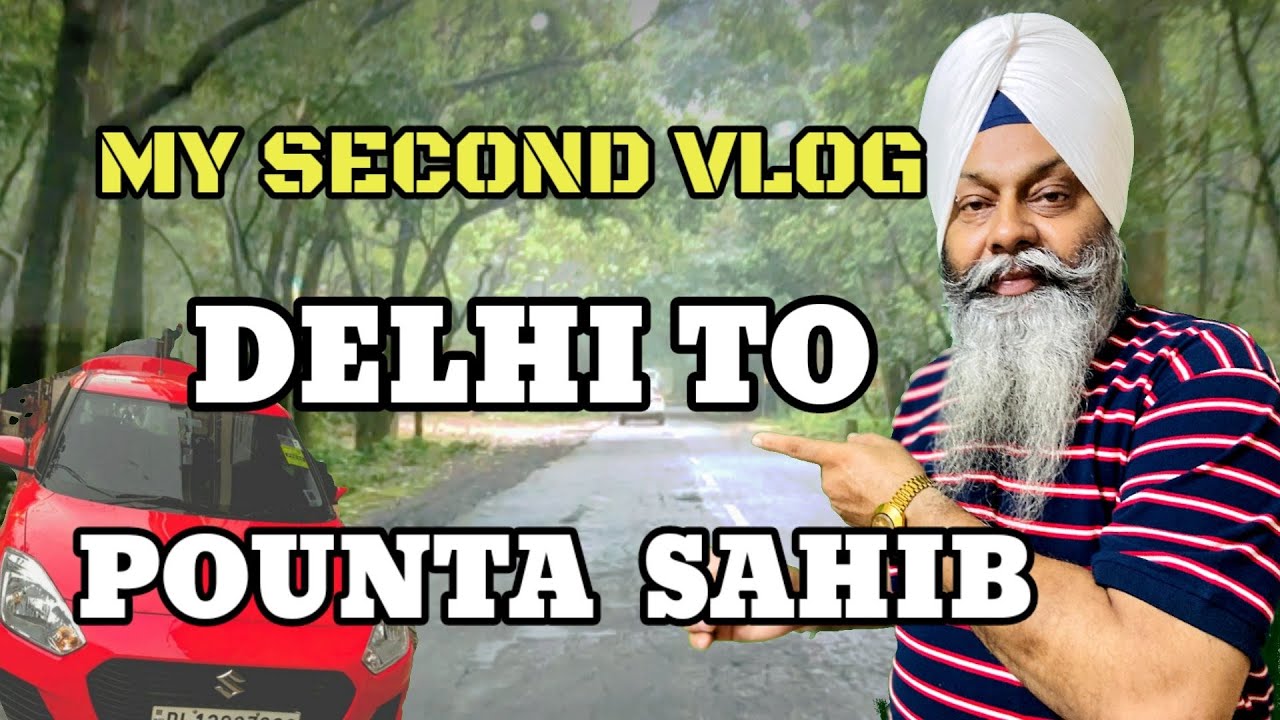 DELHI TO POUNTA SAHIB /VLOG  ਦਿੱਲੀ ਤੋਂ ਪਾਉਂਟਾ ਸਾਹਿਬ, दिल्ली से पांवटा साहिब