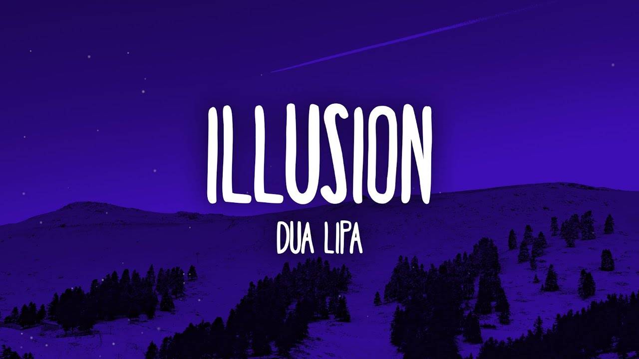 Dua Lipa - Illusion (Lyrics)