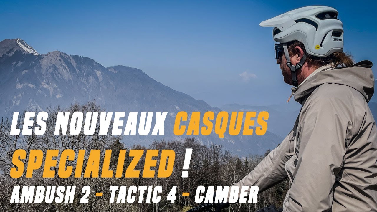 Voici les nouveaux casques Specialized ! Ambush 2 / Tactic 4 / Camber