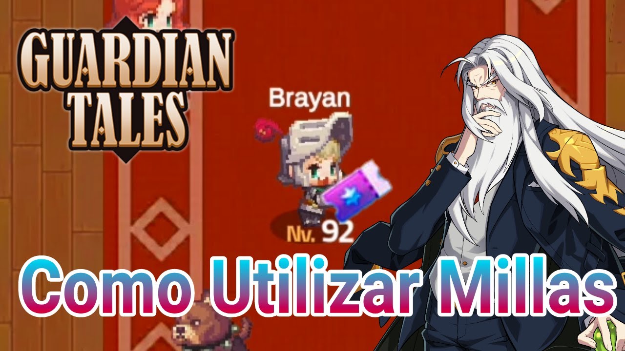 Como Utilizar Las Millas Adecuadamente / Guardian Tales Guia
