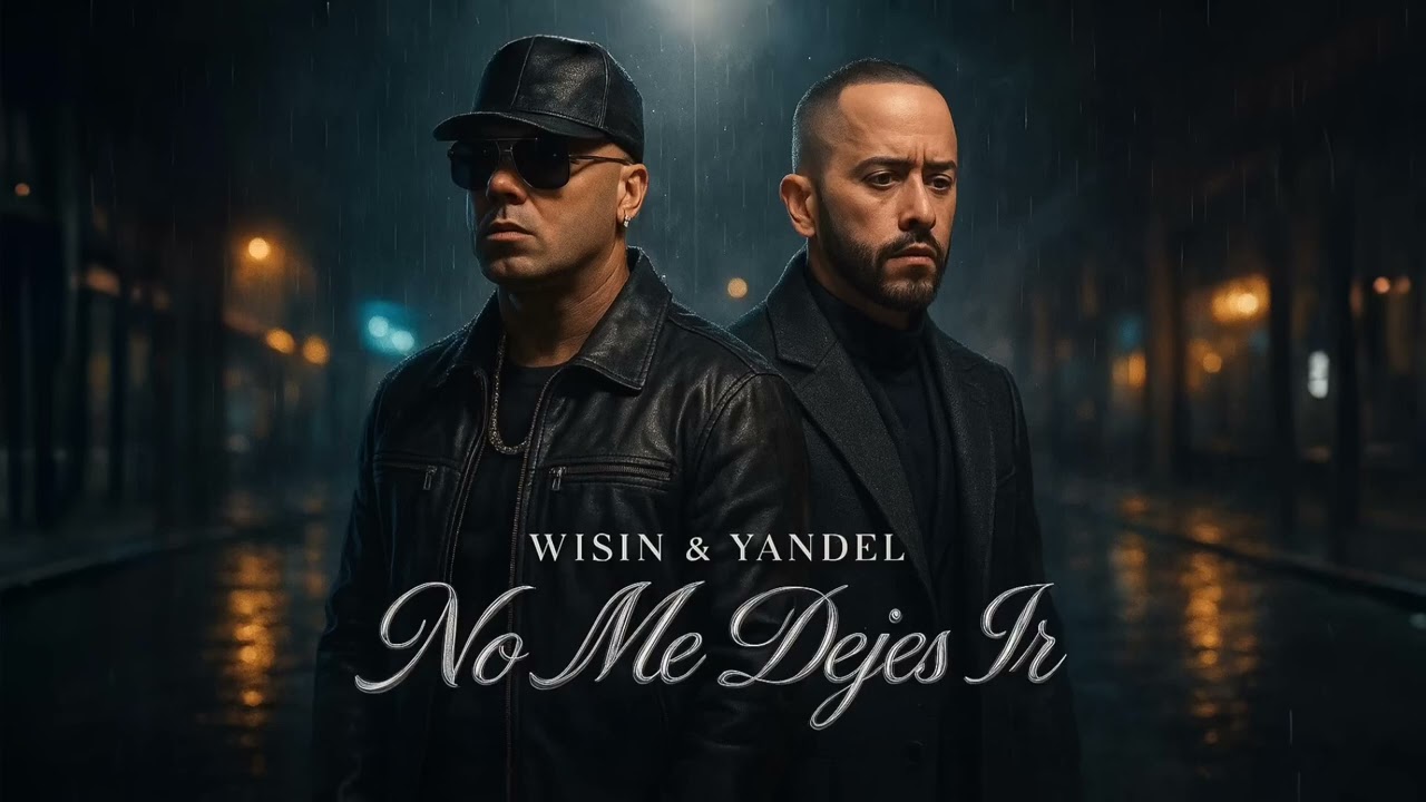 Wisin & Yandel - No Me Dejes Ir (Audio Oficial)