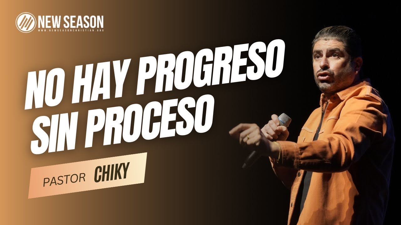 No Hay Progreso Sin Proceso :: Pastor Chiky | Abril 28, 2024