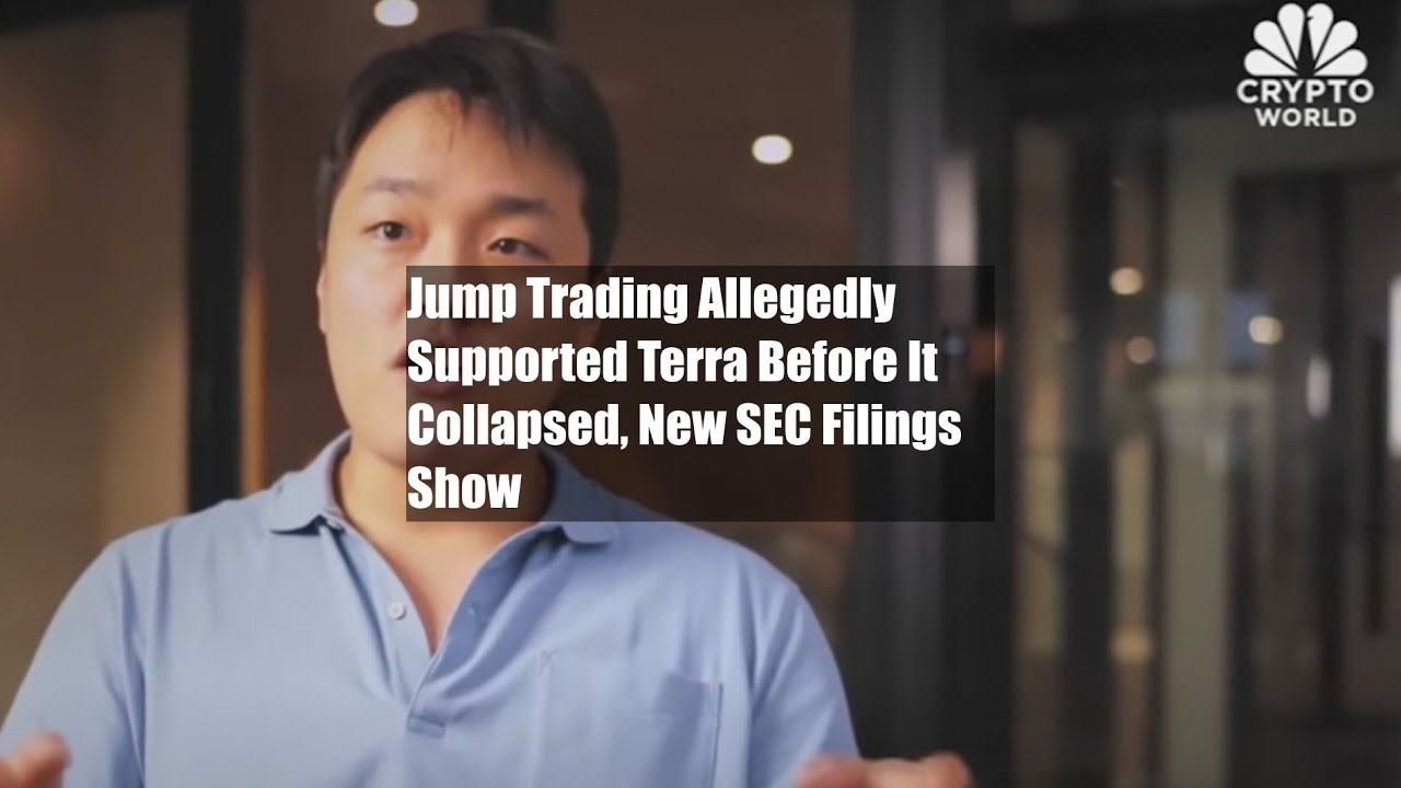 Jump Trading Allegedly Supported Terra Before It Collapsed, New SEC Filings Show