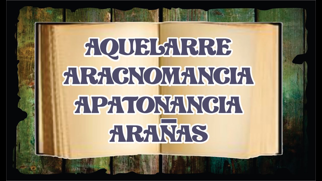 AQUELARRE - ARACNOMANCIA - APATONANCIA - ARA&Ntilde;AS | DICCIONARO ESOTERICO