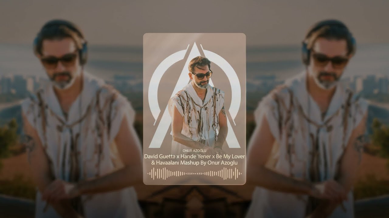 David Guetta x Hande Yener x Be My Lover & Havaalanı Mashup By Onur Azoglu