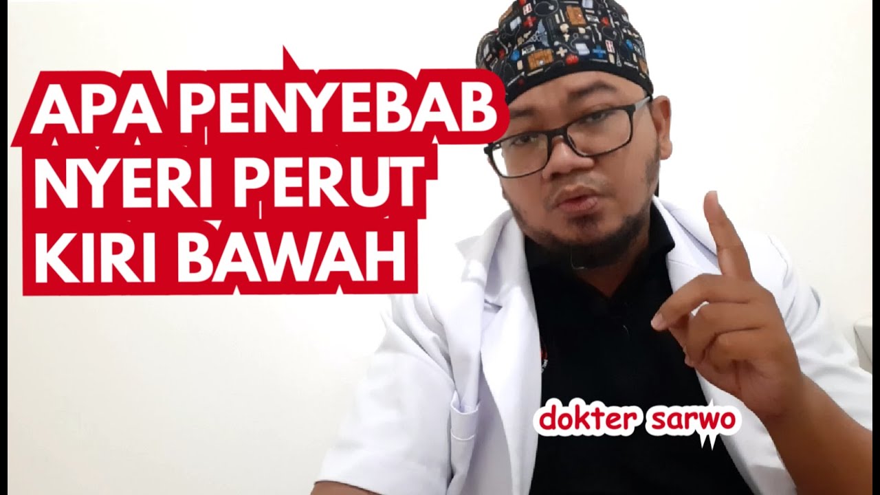 Apa Saja PENYEBAB Keluhan NYERI Perut Kiri Bawah