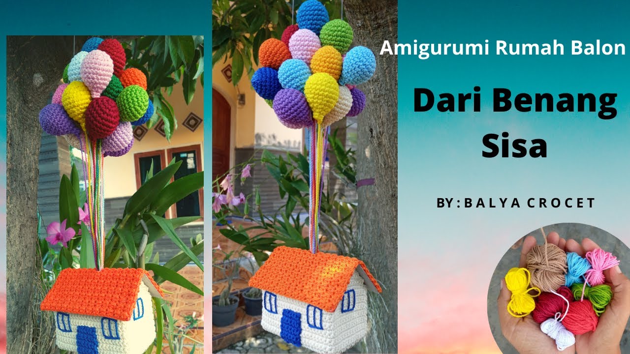 Crochet House || Amigurumi Rumah Balon dari Benang Sisa
