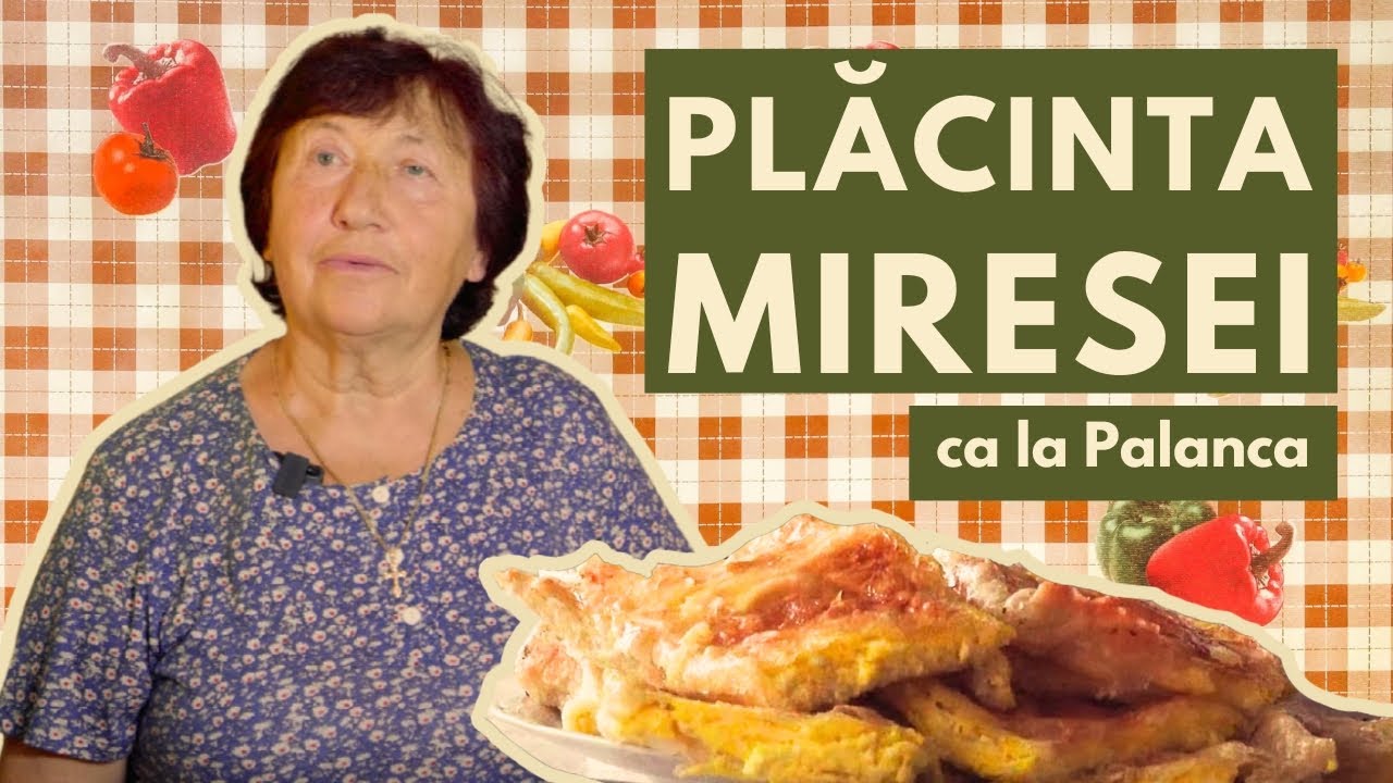 Plăcinta miresei de la Palanca, gătită de Valentina Smântână / CAIETUL CU REȚETE / Episodul 4
