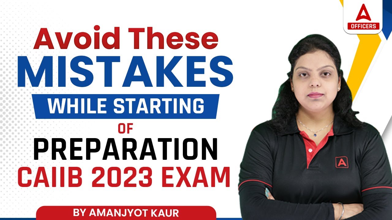 Avoid these Mistakes while Starting Preparation of CAIIB 2023 Exam