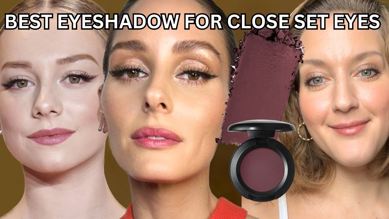 BEST EYESHADOW FOR CLOSE SET EYES