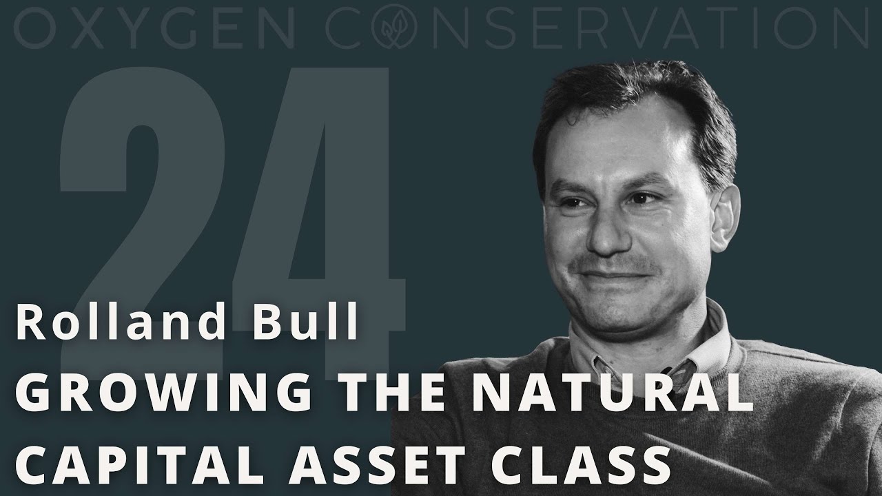 E24 Roland Bull: Growing the Natural Capital Asset Class