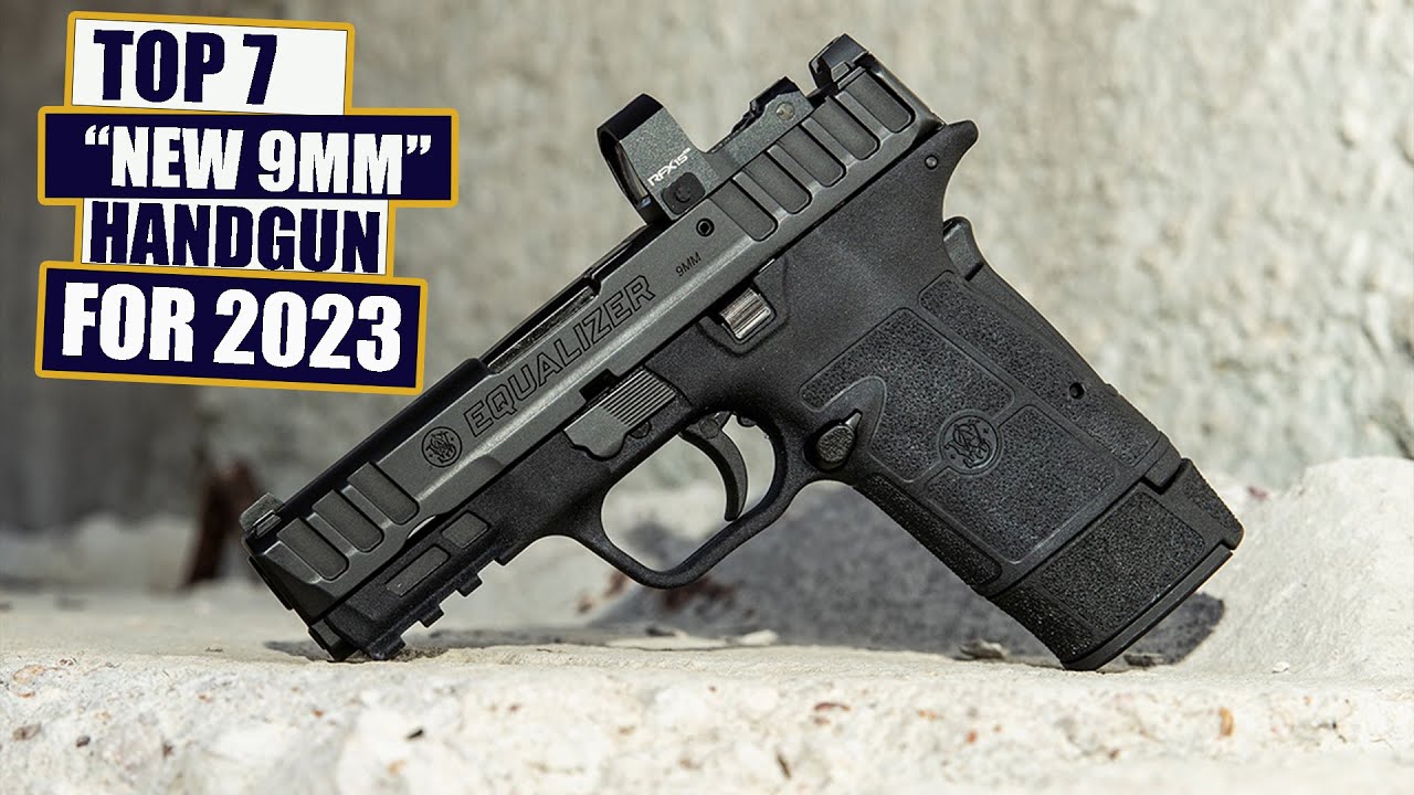 TOP 7 NEW 9MM HAND GUNS ON THE WAY IN 2023