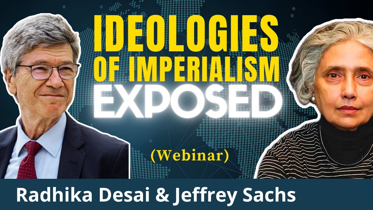 Drivers of War: Why the West Never Decolonized its Geopolitical Economy | R. Desai and J. Sachs