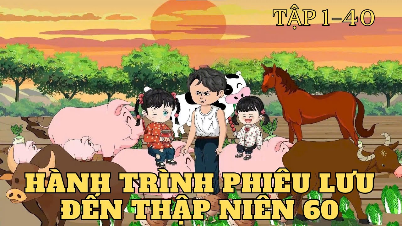 Tập 1-40 | Hành Trình Phiêu Lưu Đến Thập Niên 60 | Cây VietSub