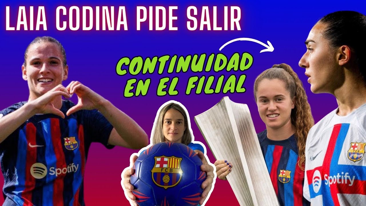 💥 RUMOR: LAIA CODINA BUSCA SALIDA del BARÇA FEMENÍ 🚨 OFICIAL:  BARADAD y MARTRET RENUEVAN con el B