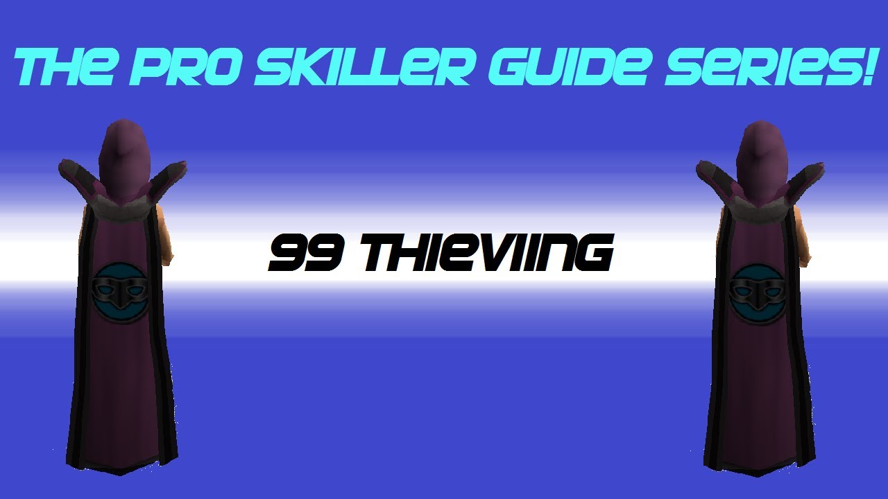 The Pr0 Skiller Guide Series: 1-99 Thieving Guide for Skillers