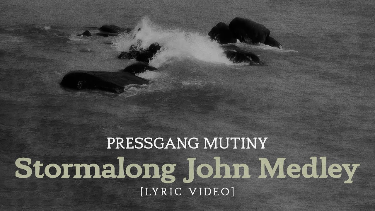 Pressgang Mutiny - Stormalong John Medley [Lyric Video]