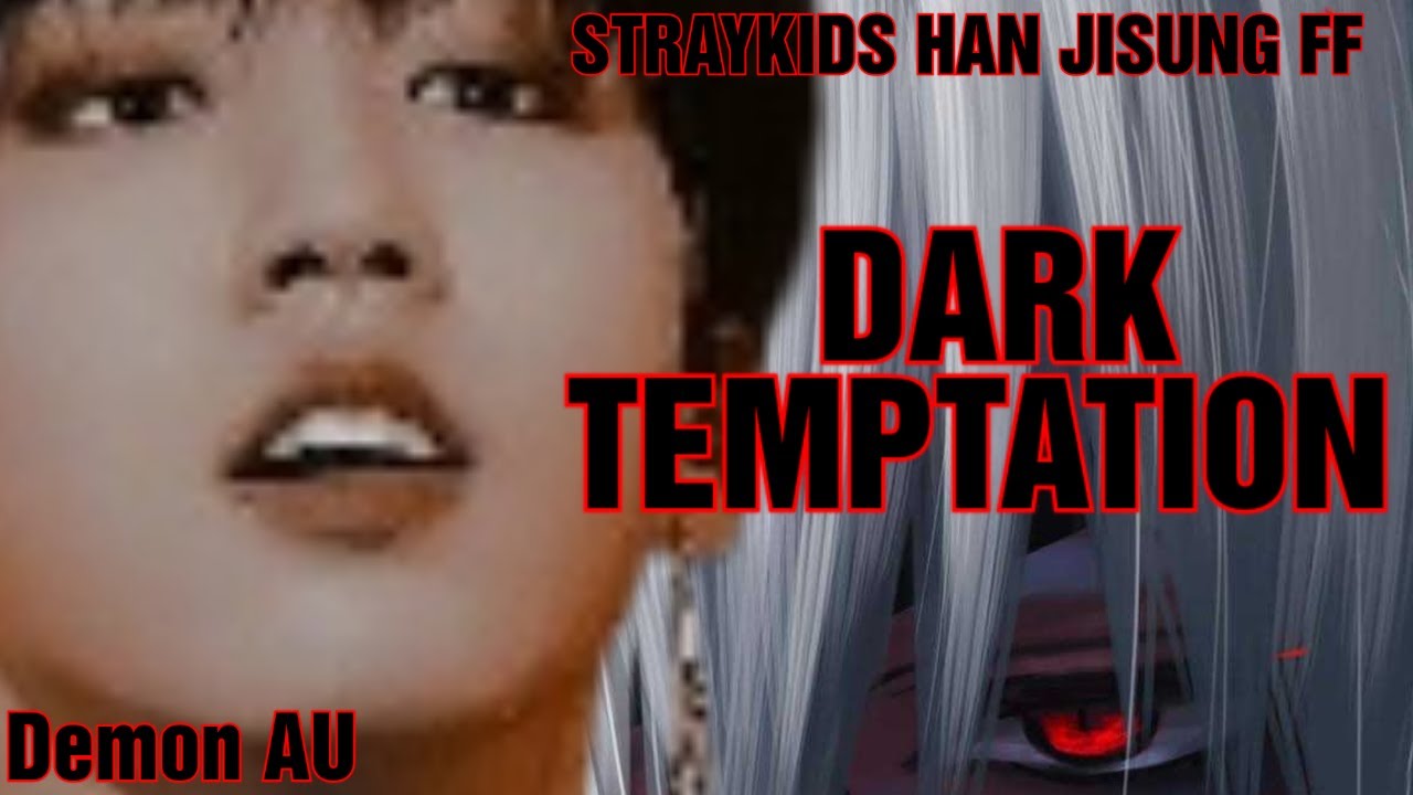 (STRAYKIDS HAN JISUNG TWOSHOT FF) DARK TEMPTATION 1/2