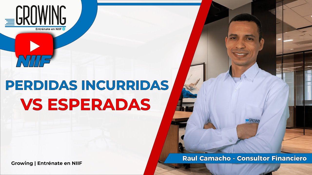 DETERIORO DE cartera bajo  NIIF - PERDIDAS INCURRIDAS VS PERDIDAS ESPERADAS NIIF 9 - Raul Camacho