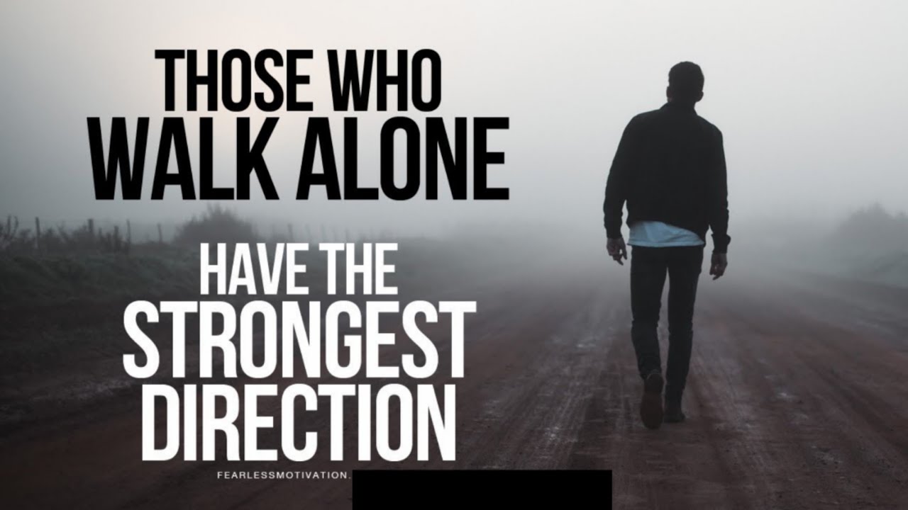 This Is For All Of You Fighting Battles Alone (Walk Alone Speech)