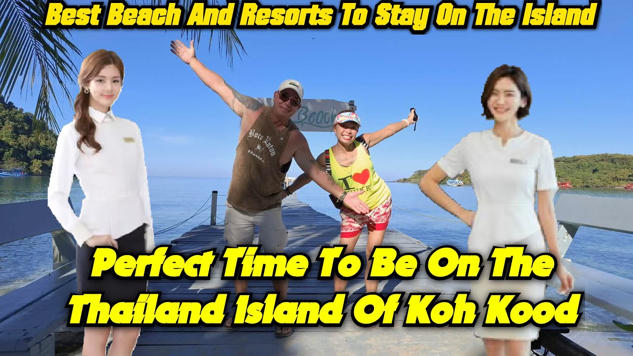 The Thailand Paradise Island Of Koh Koot Best Beach, Best Resorts, and Best Value