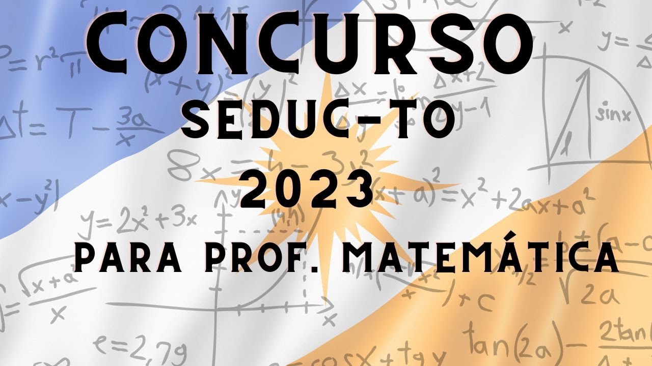 CONCURSO SEDUC-TO  PARA PROFESSOR DE MATEM&Aacute;TICA : AULA 01