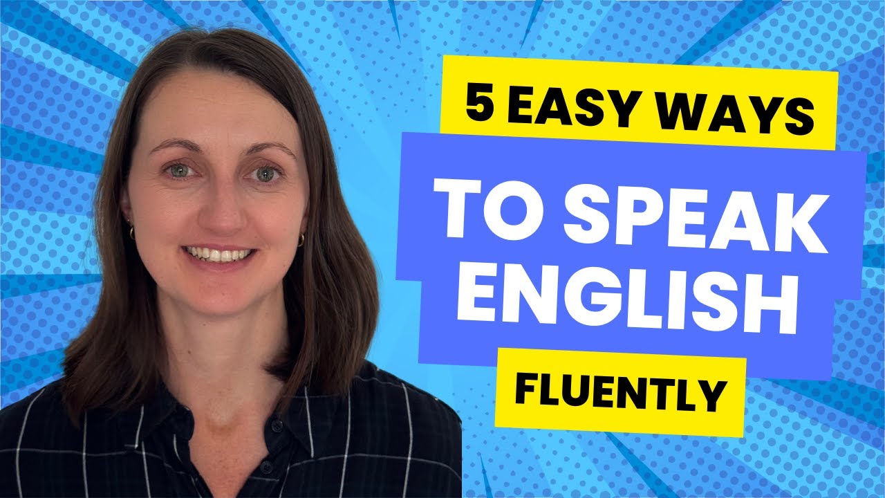 5 EASY Ways to Speak English Fluently