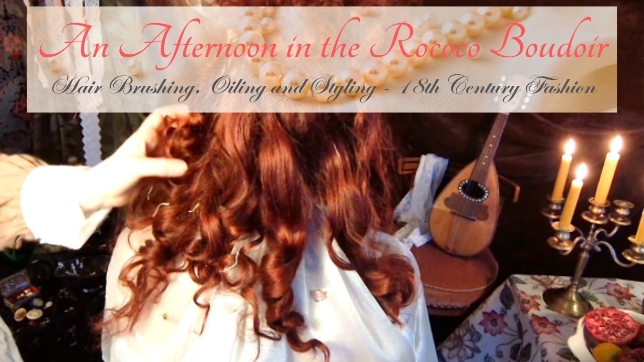 An Afternoon in the Rococo Boudoir ASMR - Hair Brushing, Oiling and Styling - 18th Century Fashion