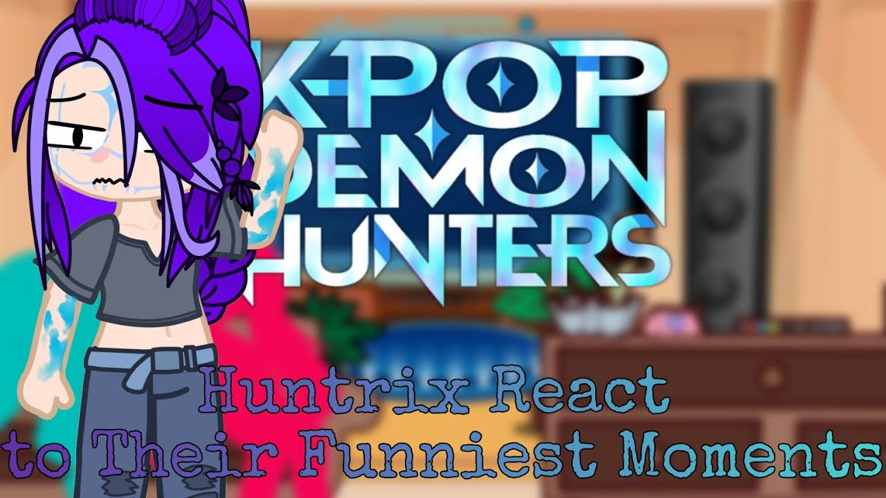 Kpop Demon Hunter: Huntrix React to Their Funniest Moments + Depry & Sussie // GNRV // My AU