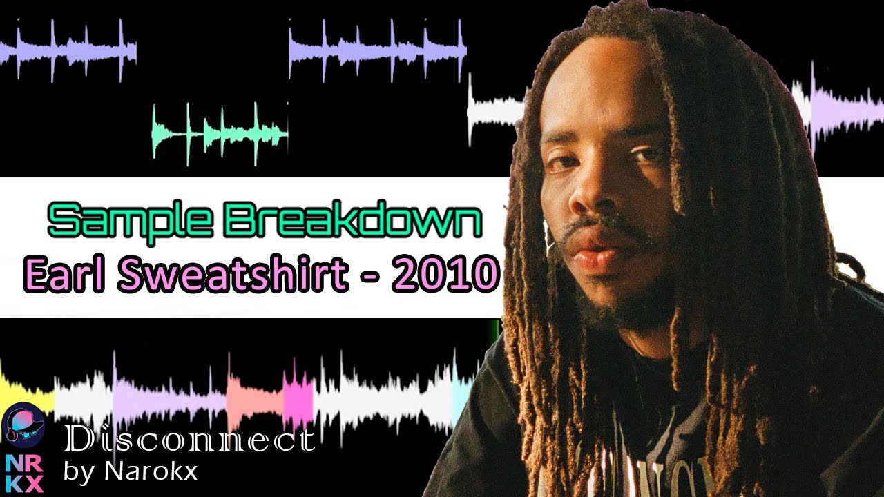 Sample Breakdown: Earl Sweatshirt - 2010 (prod. Black Noi$e)
